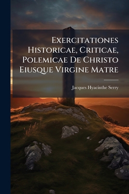 Exercitationes Historicae, Criticae, Polemicae ... 1271180626 Book Cover