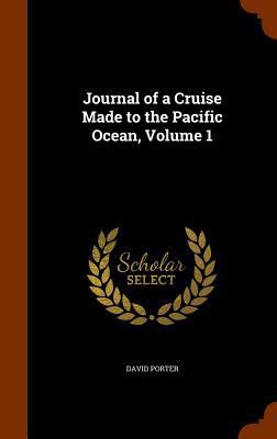 Journal of a Cruise Made to the Pacific Ocean, ... 1345488092 Book Cover