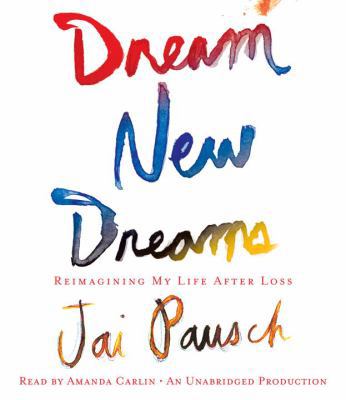 Dream New Dreams: Reimagining My Life After Loss 0307990192 Book Cover