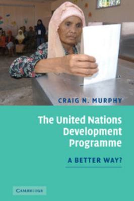 The United Nations Development Programme: A Bet... 0521864690 Book Cover