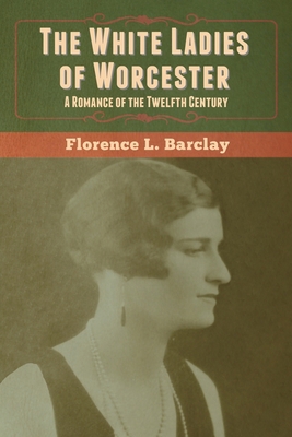 The White Ladies of Worcester: A Romance of the... 1647999715 Book Cover