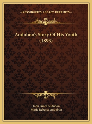 Audubon's Story Of His Youth (1893) 1169458726 Book Cover