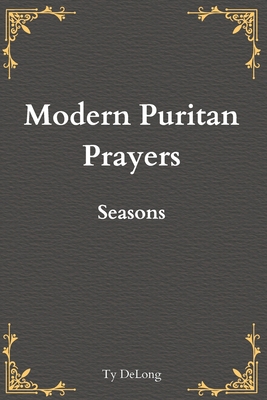 Modern Puritan Prayers: Seasons B0FY5VMB8L Book Cover