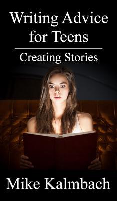 Writing Advice for Teens: Creating Stories 194274207X Book Cover