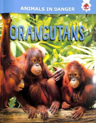 ANIMALS IN DANGER: ORANGUTANS 1914087801 Book Cover
