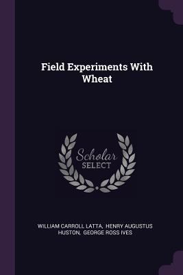 Field Experiments With Wheat 1378389247 Book Cover