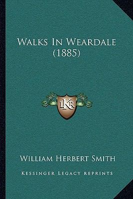 Walks In Weardale (1885) 1165773244 Book Cover