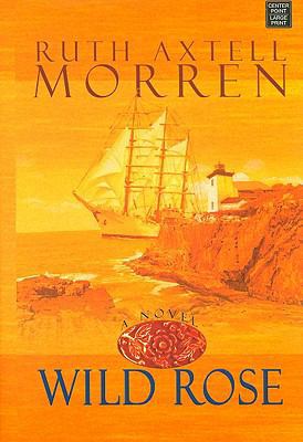 Wild Rose (Wild Rose Series #1) (Steeple Hill W... [Large Print] 1602851964 Book Cover