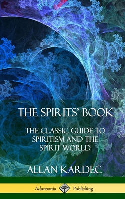 The Spirits' Book: The Classic Guide to Spiriti... 1387998870 Book Cover
