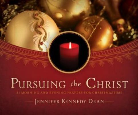 Pursuing the Christ: 31 Morning and Evening Pra... 1596692316 Book Cover