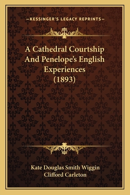 A Cathedral Courtship And Penelope's English Ex... 1164518798 Book Cover