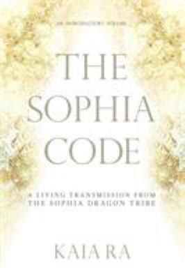 The Sophia Code: A Living Transmission from The... 0997935502 Book Cover
