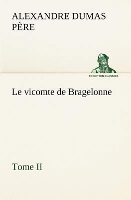 Le vicomte de Bragelonne, Tome II. [French] 3849135934 Book Cover
