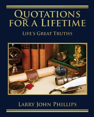 Quotations For a Lifetime: Life's Great Truths 1958640832 Book Cover