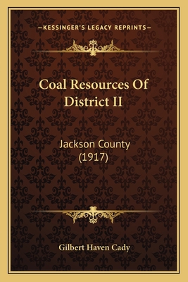Coal Resources Of District II: Jackson County (... 1165367904 Book Cover