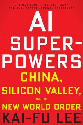 AI Superpowers: China, Silicon Valley, and the ... 0358105587 Book Cover