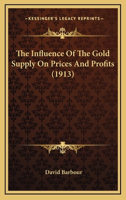 The Influence Of The Gold Supply On Prices And ... 1164213458 Book Cover