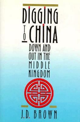 Digging to China: Down and Out in the Middle Ki... 0939149516 Book Cover