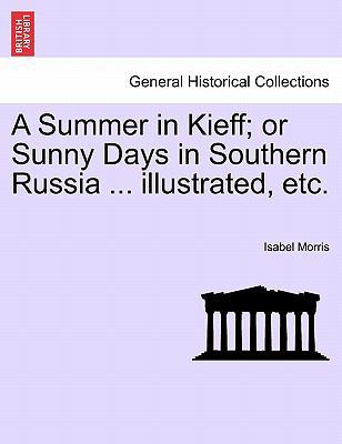 A Summer in Kieff; Or Sunny Days in Southern Ru... 1240922035 Book Cover