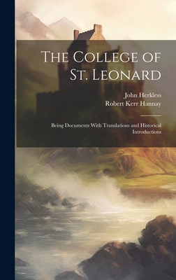 The College of St. Leonard: Being Documents Wit... 1019871318 Book Cover