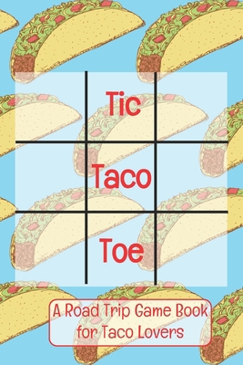 Tic Taco Toe A Road Trip Game Book For Taco Lov... 169885983X Book Cover