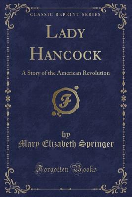 Lady Hancock: A Story of the American Revolutio... 0282458174 Book Cover