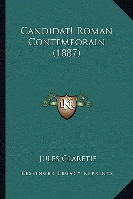 Candidat! Roman Contemporain (1887) [French] 1165383837 Book Cover