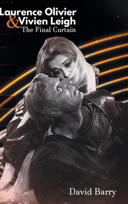 Laurence Olivier & Vivien Leigh: The Final Curtain 1789829755 Book Cover