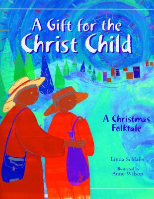 A Gift for the Christ Child: A Christmas Folktale 0829416064 Book Cover