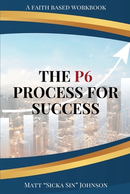 The P6 Process for Success B0D3L9F8F9 Book Cover
