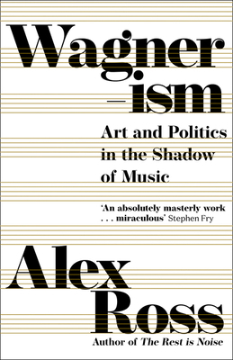 Wagnerism: Art and Politics in the Shadow of Music 000842294X Book Cover