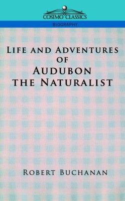 Life and Adventures of Audubon the Naturalist 1596050543 Book Cover