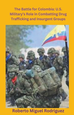 U.S. Military's Role Combatting Colombia's Drug... B0CPSDMH71 Book Cover