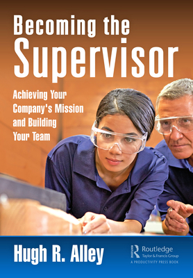 Becoming the Supervisor: Achieving Your Company... 0367893266 Book Cover