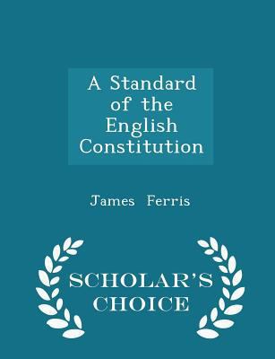 A Standard of the English Constitution - Schola... 1297147979 Book Cover