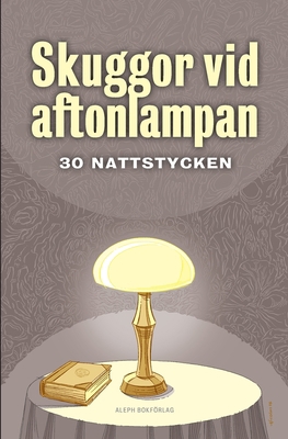Skuggor vid aftonlampan: 30 nattstycken [Swedish] 9187619210 Book Cover