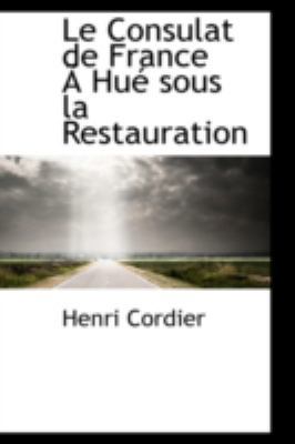 Le Consulat de France an Hue Sous La Restauration 0559139446 Book Cover