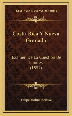 Costa-Rica Y Nueva Granada: Examen De La Cuesti... [Spanish] 1168723000 Book Cover