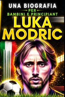 Luka Modric: Una biografia per bambini e princi... [Italian] B0CGC3799T Book Cover
