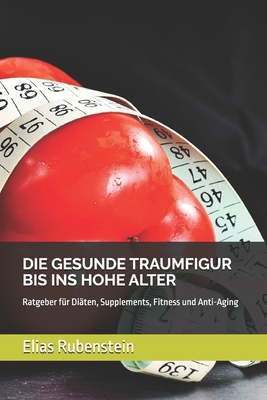 Die Gesunde Traumfigur Bis Ins Hohe Alter: Ratg... [German] 1705451551 Book Cover