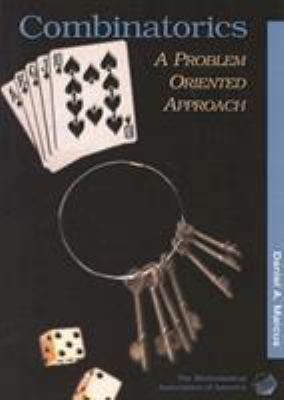 Combinatorics: A Problem Oriented Approach 0883857103 Book Cover