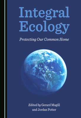 Integral Ecology: Protecting Our Common Home 1527572560 Book Cover