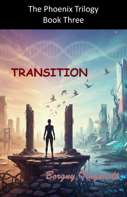 Transition: The Phoenix Trilogy, Book Three B0GF9LPGFD Book Cover