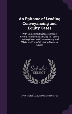 An Epitome of Leading Conveyancing and Equity C... 1347576711 Book Cover