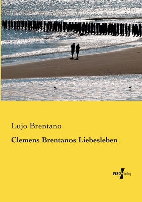 Clemens Brentanos Liebesleben [German] 3956104242 Book Cover