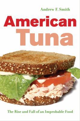 American Tuna: The Rise and Fall of an Improbab... 0520261844 Book Cover