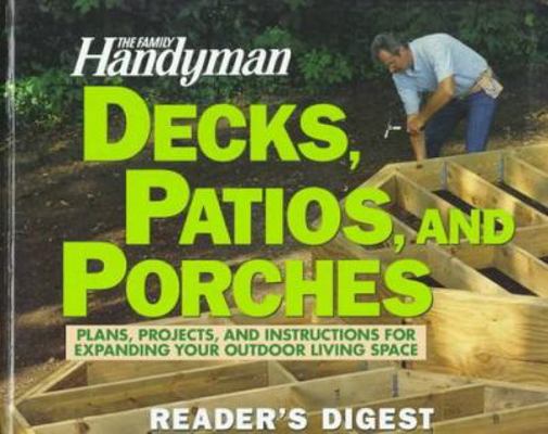The Family Handyman: Decks, Patios, and Porches 0895778521 Book Cover