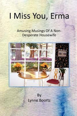 I Miss You, Erma: Amusing Musings of a Non-desp... 1475116950 Book Cover