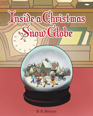 Inside a Christmas Snow Globe 1637841760 Book Cover