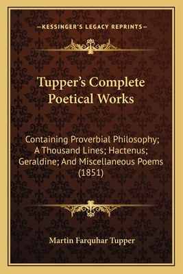 Tupper's Complete Poetical Works: Containing Pr... 1165164124 Book Cover